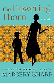 the flowering thorn a novel 1st edition margery sharp 1504050851, 978-1504050852