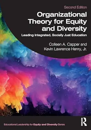 organizational theory for equity and diversity 1st edition colleen a capper ,kevin lawrence henry jr