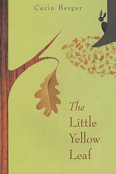 the little yellow leaf 1st edition carin berger 0061452238, 978-0061452239