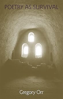 poetry as survival 1st edition gregory orr 0820324280, 978-0820324289