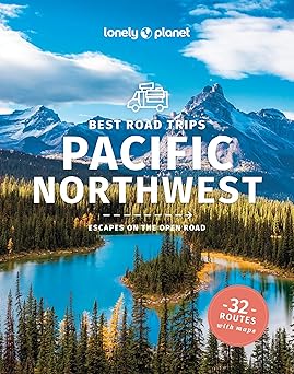 lonely planet best road trips pacific northwest 1st edition becky ohlsen ,robert balkovich ,celeste brash
