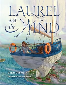 laurel and the wind 1st edition gaelan gilbert ,ned gannon 1944967710, 978-1944967710