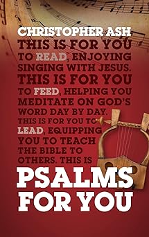 psalms for you how to pray how to feel and how to sing 1st edition christopher ash 1784984159, 978-1784984151
