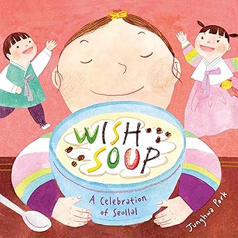 wish soup a celebration of seollal 1st edition junghwa park 0316457361, 978-0316457361