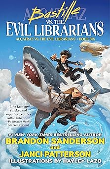 bastille vs the evil librarians 1st edition brandon sanderson ,janci patterson ,hayley lazo 1250811090,