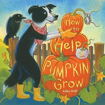 how to help a pumpkin grow 1st edition ashley wolff 148141934x, 978-1481419345