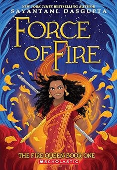 force of fire 1st edition sayantani dasgupta 1338636650, 978-1338636659