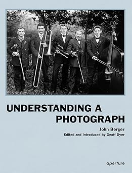 john berger understanding a photograph 1st edition john berger ,geoff dyer 1597112569, 978-1597112567