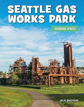seattle gas works park 1st edition julie knutson 1534170693, 978-1534170698
