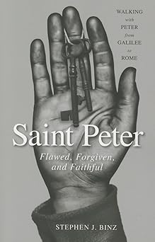 saint peter flawed forgiven and faithful 1st edition stephen j binz 082944260x, 978-0829442601