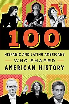 100 hispanic americans who shaped american history 1st edition rick laezman 0912517476, 978-0912517476