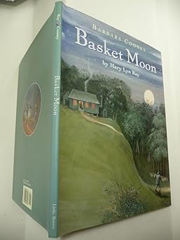 the basket moon 1st edition mary lyn ray ,barbara cooney 0316735213, 978-0316735216