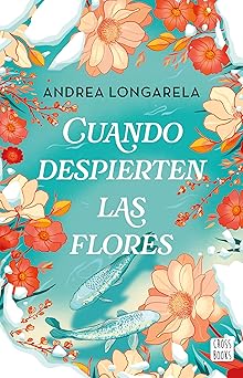 cuando despierten las flores / when the flowers bloom again 1st edition andrea longarela 6073928513,