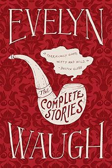the complete stories 1st edition evelyn waugh 0316216550, 978-0316216555
