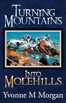 turning mountains into molehills 1st edition yvonne m morgan 1940310679, 978-1940310671