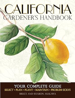 california gardeners handbook your complete guide select plan plant maintain problem solve 1st edition bruce