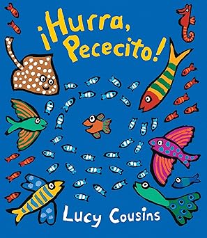 a hurra pececito 1st edition lucy cousins 153620904x, 978-1536209044