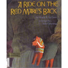 a ride on the red mares back 1st edition ursula k le guin ,julie downing 053105991x, 978-0531059913