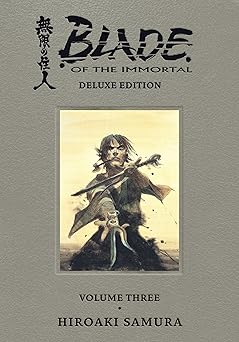 blade of the immortal deluxe volume 3 1st edition hiroaki samura ,dana lewis ,toren smith ,tomoko saito