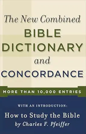 the new combined bible dictionary and concordance 1st edition baker publishing group ,charles f pfeiffer