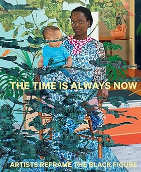 the time is always now artists reframe black figure 1st edition ekow eshun ,dorothy price ,esi edugyan