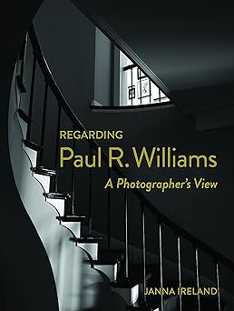 regarding paul r williams a photographers view 1st edition janna ireland 1626400814, 978-1626400818