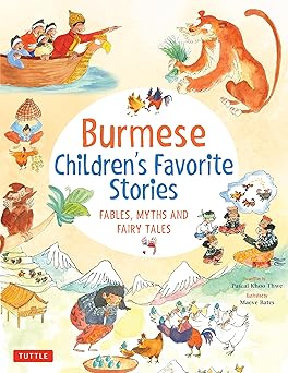 burmese childrens favorite stories fables myths and fairy tales 1st edition pascal khoo thwe ,maeve bates