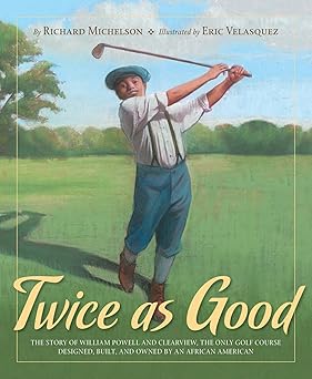 twice as good the story of william powell and clearview the only golf course designed built and owned by an