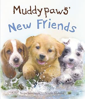 muddypaws new friends 1st edition steve smallman ,laura baker ,simon mendez 1472311361, 978-1472311368