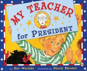 my teacher for president 1st edition kay winters ,denise brunkus 0142411701, 978-0142411704