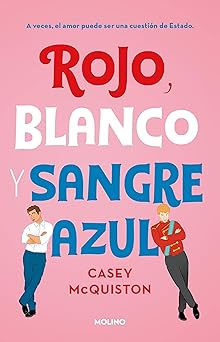rojo blanco y sangre azul / red white and royal blue 1st edition casey mcquiston 6073808321, 978-6073808323