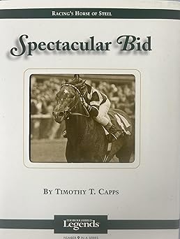 spectacular bid thoroughbred legends 1st edition timothy t capps 1581500572, 978-1581500578