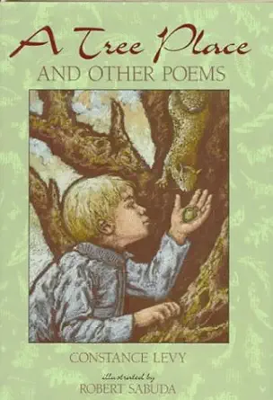 a tree place and other poems 1st edition constance levy ,robert sabuda 068950599x, 978-0689505997