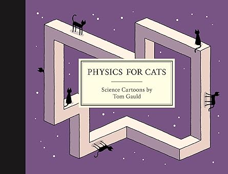 physics for cats 1st edition tom gauld 1770468056, 978-1770468054