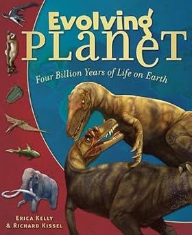evolving planet four billion years of life on earth 1st edition erica kelly ,richard kissel 0810994860,