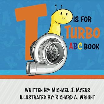 t is for turbo abc book 1st edition michael j myers ,richard a wright 1717277969, 978-1717277961