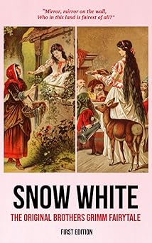 Snow White The Original Brothers Grimm Fairytale