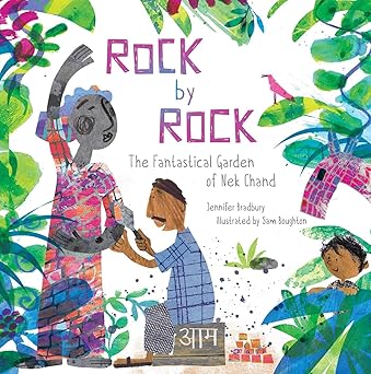 rock by rock the fantastical garden of nek chand 1st edition jennifer bradbury ,sam boughton 1481481827,