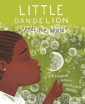 little dandelion seeds the world 1st edition julia richardson ,kristen howdeshell ,kevin howdeshell