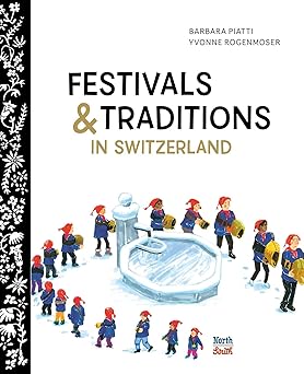 festivals and traditions in switzerland 1st edition barbara piatti ,yvonne rogenmoser ,mary carozza