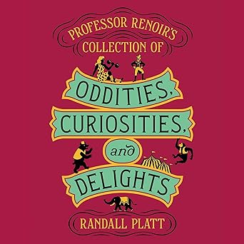 professor renoirs collection of oddities curiosities and delights 1st edition randall platt ,rebecca gibel