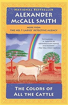 the colors of all the cattle no 1 ladies detective agency 1st edition alexander mccall smith 0525564268,