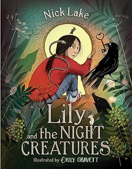 lily and the night creatures 1st edition nick lake ,emily gravett 1534494618, 978-1534494619