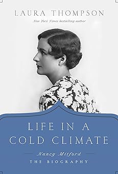 life in a cold climate nancy mitford the biography 1st edition laura thompson 1643133039, 978-1643133034