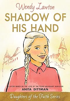 shadow of his hand a story based on the life of the young holocaust survivor anita dittman 1st edition wendy