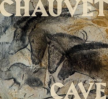 chauvet cave humanitys first great masterpiece 1st edition carole fritz 2386110230, 978-2386110238