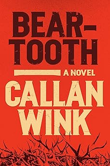 beartooth a novel 1st edition callan wink 1954118023, 978-1954118027
