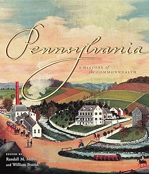 pennsylvania a history of the commonwealth 1st edition randall m miller ,william a pencak 0271022140,