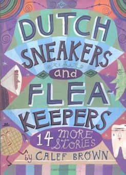 dutch sneakers and flea keepers 14 more stories 1st edition calef brown 061805183x, 978-0618051830