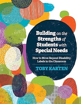 building on the strengths of students with special needs how to move beyond disability labels in the